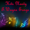 Hits Nasty T-Wayne Songs