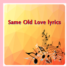 Same Old Love lyrics icône