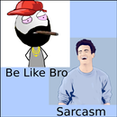 Be like Bro vs Sarcasm + Funny Picture & Videos APK