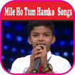 Mile Ho Tum Hamko Songs