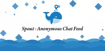Spout - Anonymous Chat Feed