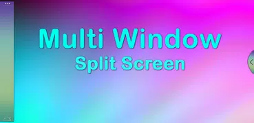 Multi Window : Split Screen