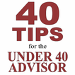 40 TIPS: Under 40 Advisor