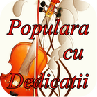 Muzica Populara cu Dedicatii أيقونة