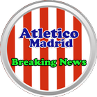 Breaking Atletico Madrid News ikon