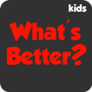 What's Better - Kids APK