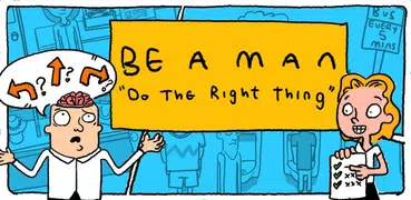 Be A Man: Do The Right Thing -