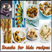 Snacks for kids recipes