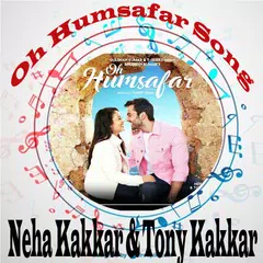 Oh Humsafar Song - Neha Kakkar & Tony Kakkar APK Herunterladen