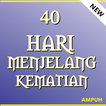 40 Hari Menjelang Kematian