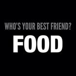 Food is my best Friend