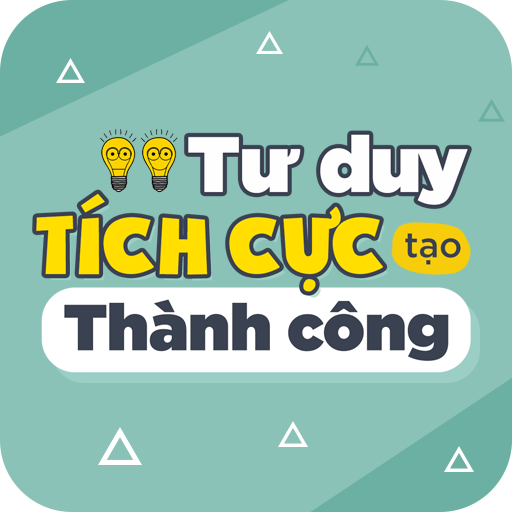 Tư duy tích cực để tạo nên thành công