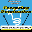 Teespring Domination