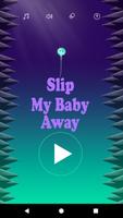 Slip My Baby Away Affiche