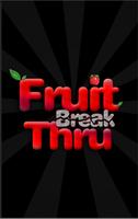Fruit Break Thru Plakat