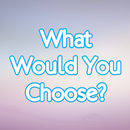 What Would You Choose? APK