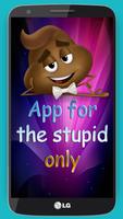 i'm Stupid '' Test For Stupid '' Cartaz