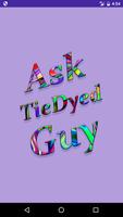 Ask TieDyedGuy poster