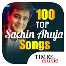 100 Top Sachin Ahuja Songs APK