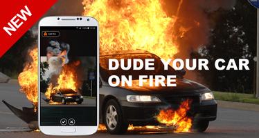 dude your car on fire Affiche