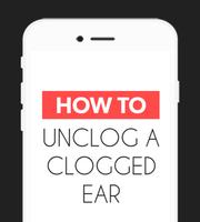 How To Unclog a Clogged Ear‏‎ Poster