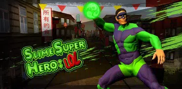 Slime Super Hero : LOL
