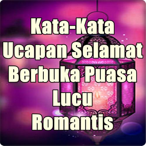 Kata Kata Ucapan Selamat Berbuka Puasa Lucu For Android Apk Download