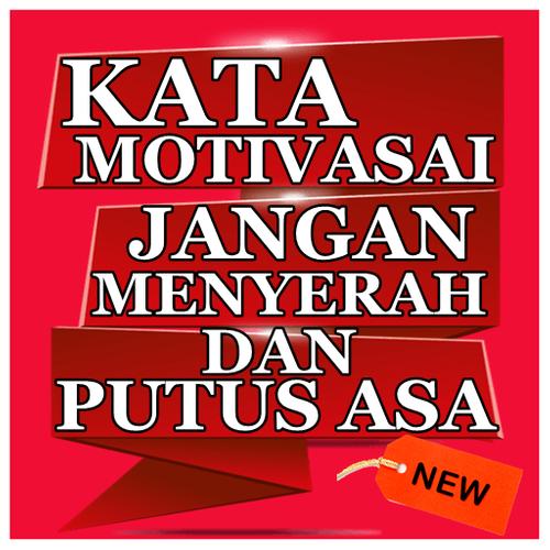 Kata Motivasi Jangan Menyerah Dan Putus Asa For Android Apk Download