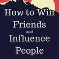 How to Win Friends and Influence People