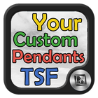 Your Custom TSF Pendants! icône