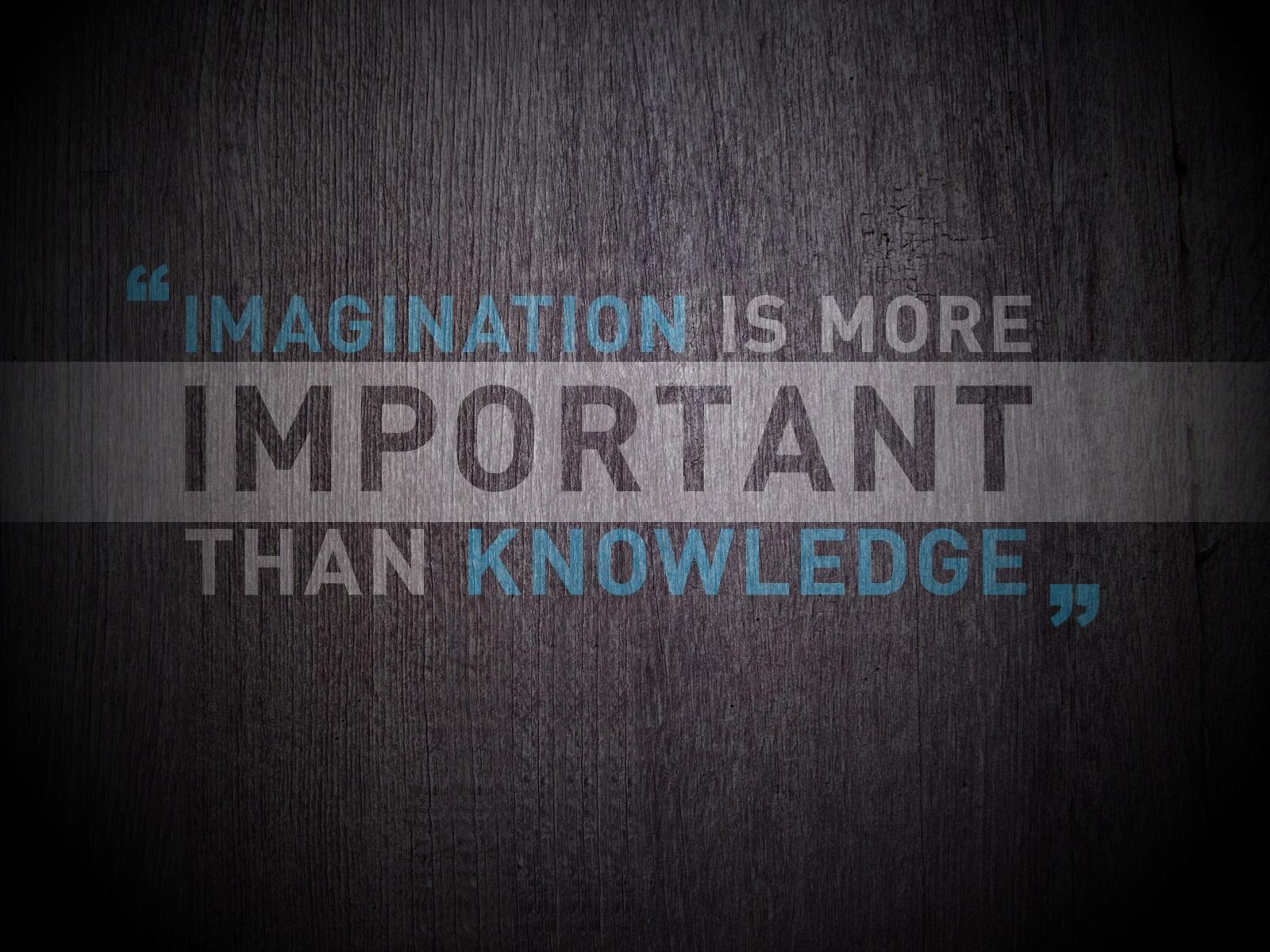 Imagination most. Imagination is more important than knowledge. Motivational Words Wallpaper. Отношение мотивация обои.