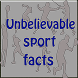 Unbelievable facts sports