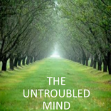 ”The Untroubled Mind