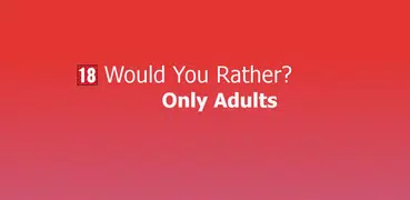 Would You Rather? For Adults