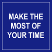 Make the Most of Your Time