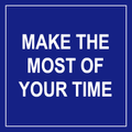 Make the Most of Your Time