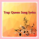 Trap Queen Song lyrics APK