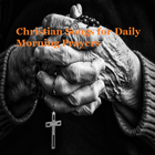 Christian Songs for Daily Morning Prayers icône