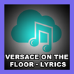 Versace on The Floor - Lyrics
