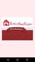 Better Home Recipes Affiche