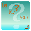 Let Me Decide