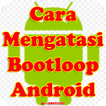 Cara Mengatasi Bootloop di Android