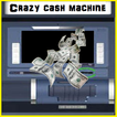 Crazy cash machine