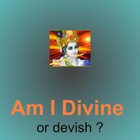 Am I divine or devish Affiche