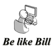 ”Be like Bill