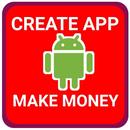 CREATE YOUR APP AND MAKE MONEY APK