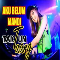 DJ Tak Tun Tuang Best Remix 2018 - Aku Belum Mandi 포스터