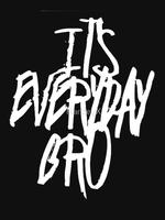 Its Everyday Bro Wallpaper Affiche