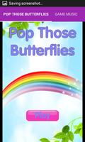 Pop Those Butterflies plakat