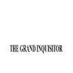 THE GRAND INQUISITOR